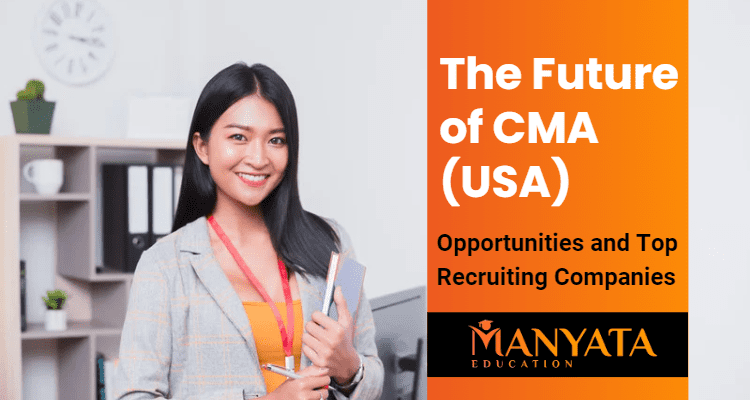 The Future of CMA (USA): Opportunities and Top Recruiting Companies